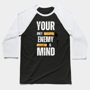 Your only Enemy is your Mind Baseball T-Shirt